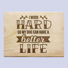 Load image into Gallery viewer, Work Dog Better Life Plaque
