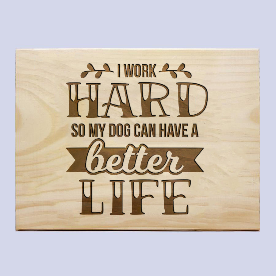 Work Dog Better Life Plaque