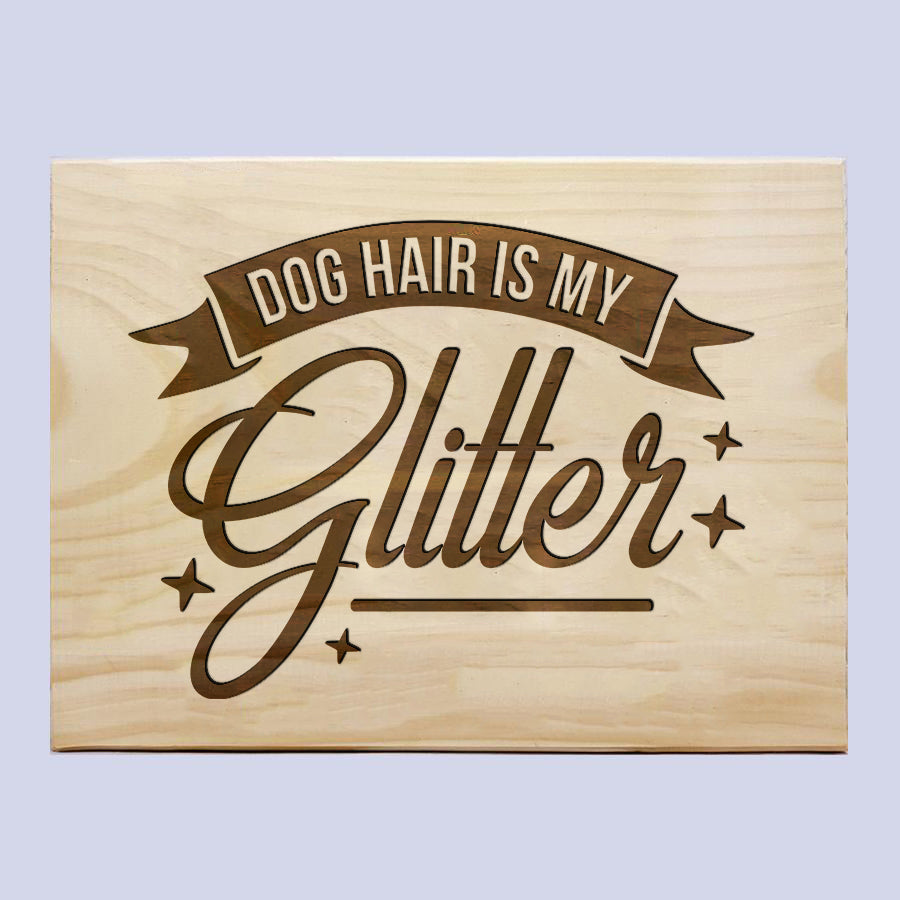 Dog Hair Is My Glitter Plaque
