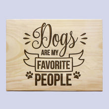 Load image into Gallery viewer, Dogs Are My Favorite People Plaque

