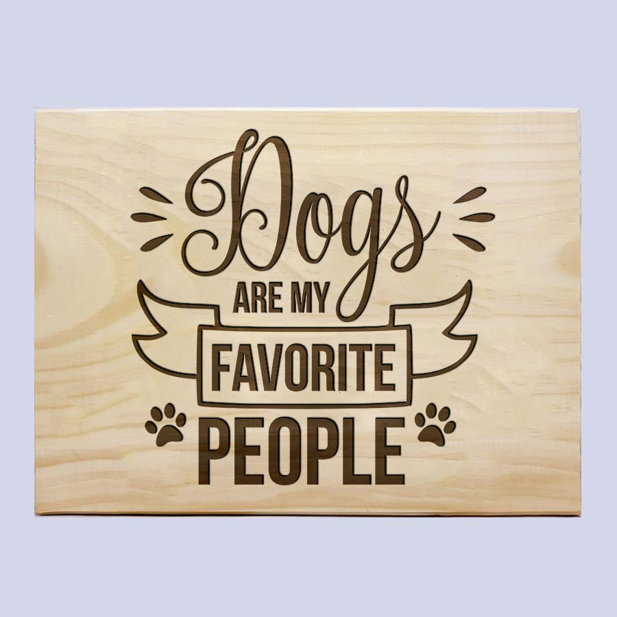 Dogs Are My Favorite People Plaque