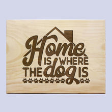 Load image into Gallery viewer, Home Is Where The Dog Is Plaque
