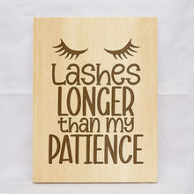 Load image into Gallery viewer, Lashes Longer Than My Patience Plaque

