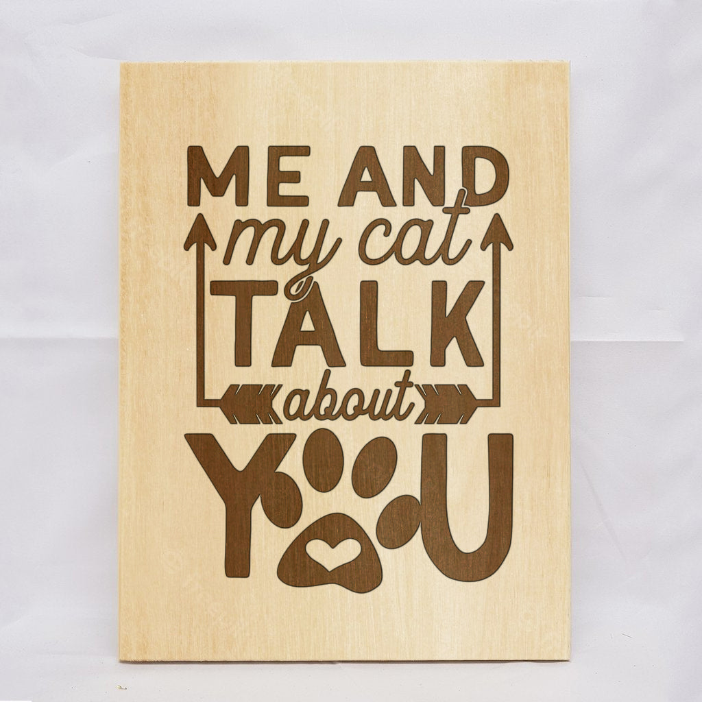Me & My Cat Talk About You Plaque