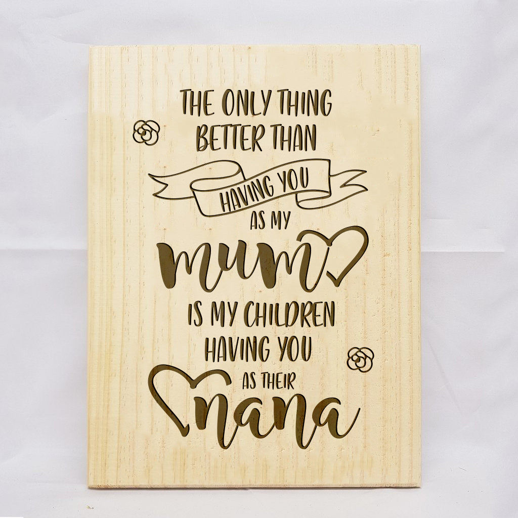 Better Than Mum Is Nana Plaque