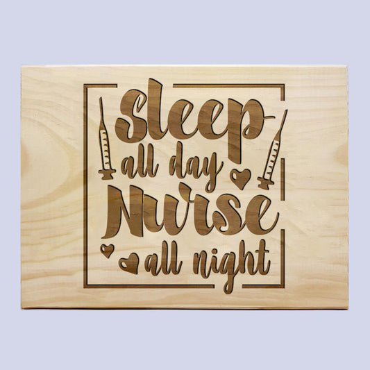 Sleep All Day Nurse All Night Plaque