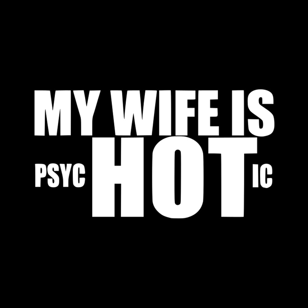 Wife PsycHOTic Decal